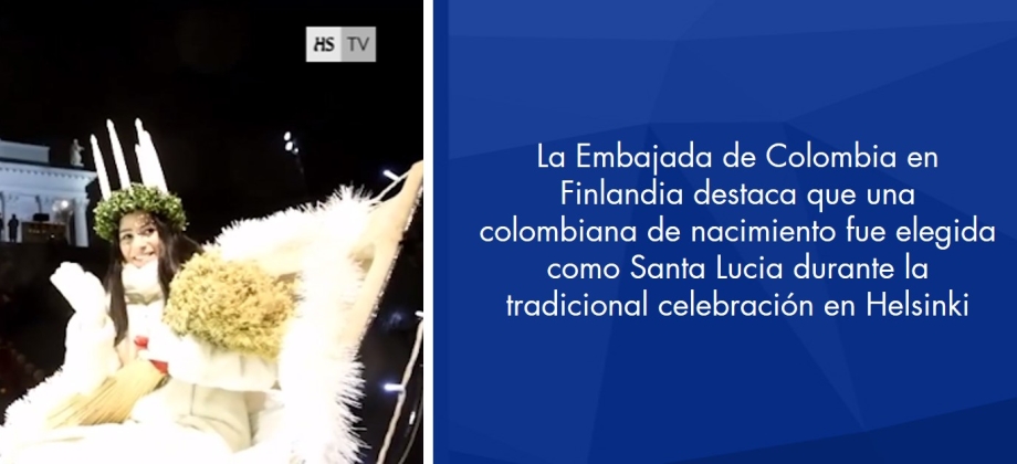 La Embajada de Colombia en Finlandia destaca que una colombiana de nacimiento fue elegida como Santa Lucia durante la tradicional celebración en Helsinki