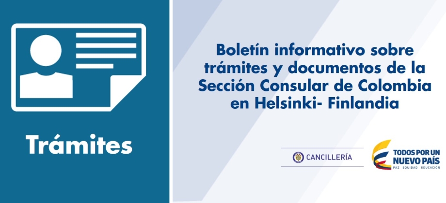 Boletín informativo sobre trámites y documentos de la Sección Consular de Colombia en Helsinki - Finlandia