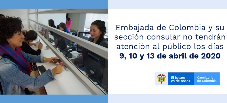 Embajada de Colombia y su sección consular no tendrán atención al público los días 9, 10 y 13 de abril de 2020