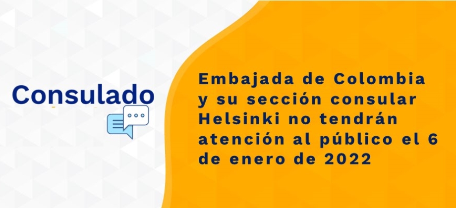 Embajada de Colombia y su sección consular Helsinki no tendrán atención al público el 6 de enero de 2022