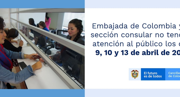 Embajada de Colombia y su sección consular no tendrán atención al público los días 9, 10 y 13 de abril de 2020